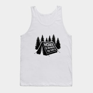 Home Is Where The Tent Is. Camping. Adventure Tank Top